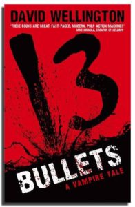 13 Bullets: A Vampire Tale by David Wellington, 2011 Piatkus Books trade paperback