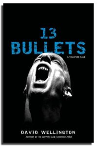 13 Bullets: A Vampire Tale by David Wellington, 2007 Three Rivers Press trade paperback