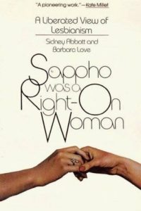 Sappho was a Right on Woman by Sidney Abbott; Barbara Love, 1978 Scarborough House trade paperback