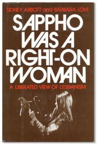 Sappho Was a Right-On Woman by Sidney Abbott; Barbara Love, 1979 Stein Day Publishers paperback