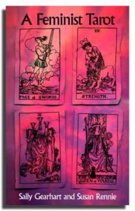 A Feminist Tarot by Sally Gearhart; Susan Rennie, 1997 Consortium Book Sales & Dist trade paperback