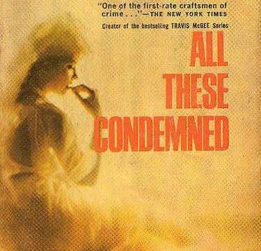 All These Condemned by John D. MacDonald