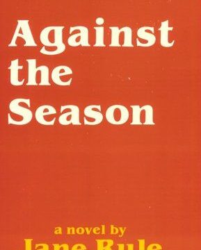 Against the Season by Jane Rule